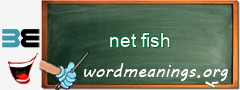 WordMeaning blackboard for net fish